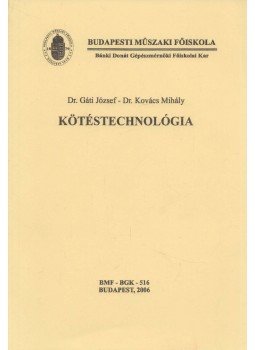 Dr. Gáti József, Dr. Kovács Mihály - Kötéstechnológia Dr. Gáti József, Dr. Kovács Mihály - Kötéstechnológia, Budapest 2006 antikvár könyv