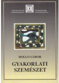 Holló Gábor - Gyakorlati szemészet