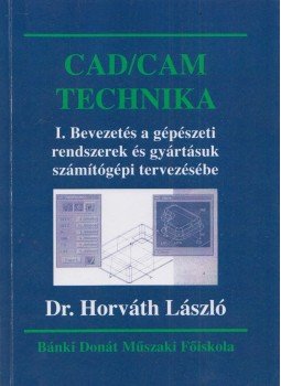 Dr. Horváth László - CAD/CAM Technika I., Budapest 1999 antikvár könyv