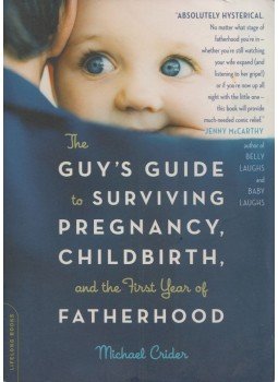 Michael R. Crider - The Guy's Guide to Surviving Pregnancy, Childbirth, and the First Year of Fatherhood,  2005 antikvár könyv