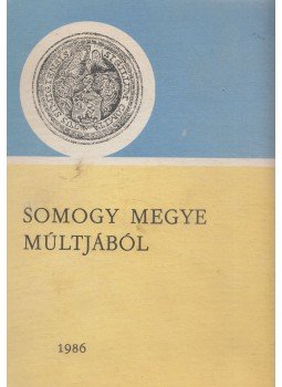 Kanyar József - Somogy megye múltjából 1986 Kanyar József - Somogy megye múltjából 1986, Kaposvár 1986 antikvár könyv