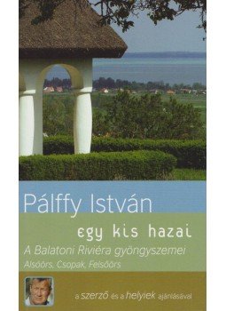Pálffy István - A Balatoni Riviéra gyöngyszemei,  2010 antikvár könyv