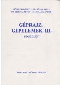 Diószegi György,Dr. Kósa Csaba,Dr. Lehotai Péter,Matskássy Gábor - Géprajz, gépelemek III.