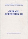Diószegi György,Dr. Kósa Csaba,Dr. Lehotai Péter,Matskássy Gábor - Géprajz, gépelemek III.