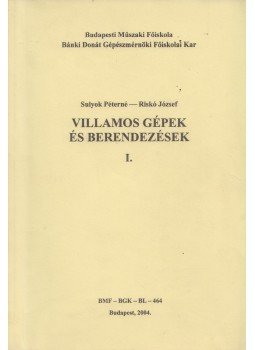 Sulyok Péterné, Riskó József - Villamos gépek és berendezések I. Sulyok Péterné, Riskó József - Villamos gépek és berendezések I., Budapest 2004 antikvár könyv