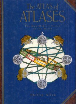 Phillip Allen - The Atlas of Atlases: Mapmaker's Vision of the World, London 1992 antikvár könyv