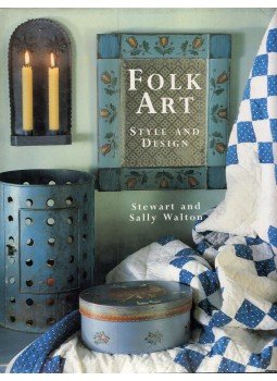 Stewart Walton, Sally Walton - Folk Art: Style and Design Stewart Walton, Sally Walton - Folk Art: Style and Design, London 1995 antikvár könyv