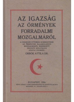 Orbók Attila - Az igazság az örmények forradalmi mozgalmáról (hasonmás), Budapest 2016 antikvár könyv