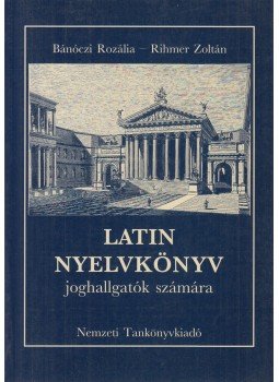 Rihmer Zoltán, Bánóczi Rozália - Latin nyelvkönyv joghallgatók számára, Budapest 2009 antikvár könyv