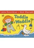 Julia Donaldson ,Nick Sharratt - Toddle Waddle