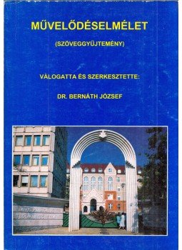 Bernáth József - Művelődéselmélet Bernáth József - Művelődéselmélet, Pécs 1995 antikvár könyv