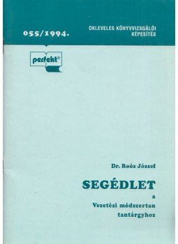 Dr. Roóz József - Segédlet az okleveles könyvvizsgálói szakképesítés Vezetési módszertan tantárgyhoz, Budapest 1994 antikvár könyv