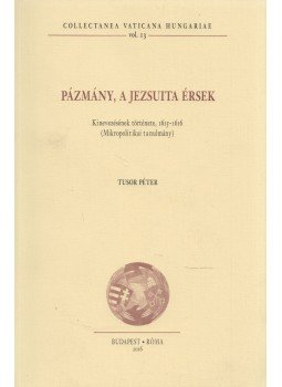 Tusor Péter - Pázmány, a jezsuita érsek Tusor Péter - Pázmány, a jezsuita érsek, Budapest 2016 antikvár könyv