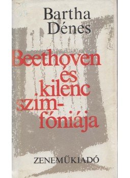 Bartha Dénes - Beethoven és kilenc szimfóniája Bartha Dénes - Beethoven és kilenc szimfóniája, Budapest 1975 antikvár könyv
