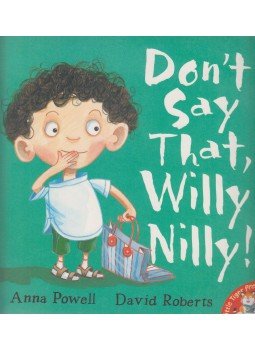 Powell, Anna - Don't Say That, Willy Nilly! Powell, Anna - Don't Say That, Willy Nilly!, London 2005 antikvár könyv