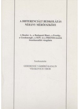 Gerebenné Várbíró Katalin, Vidákovich Tibor - A differenciált beiskolázás néhány mérőeszköze Gerebenné Várbíró Katalin, Vidákovich Tibor - A differenciált beiskolázás néhány mérőeszköze, Budapest 1999 antikvár könyv