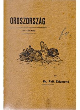 Falk Zsigmond dr. - Oroszország - Úti vázlatok (1898), Budapest 1898 antikvár könyv