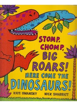Kaye Umansky, Nick Sharratt - Stomp, Chomp, Big Roars! Here Come the Dinosaurs! Kaye Umansky, Nick Sharratt - Stomp, Chomp, Big Roars! Here Come the Dinosaurs!, London 2006 antikvár könyv