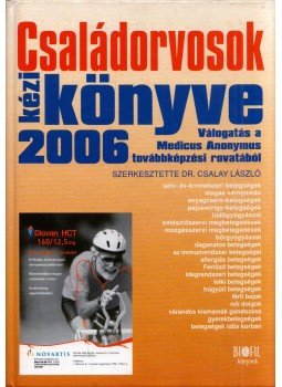 Csalay László - Családorvosok kézikönyve 2006 Csalay László - Családorvosok kézikönyve 2006, Budapest 2006 antikvár könyv