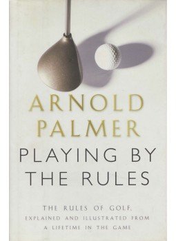 Arnold Palmer - Playing by the Rules Arnold Palmer - Playing by the Rules, London 2002 antikvár könyv