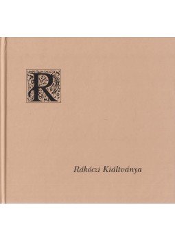  - Rákóczi kiáltványa a keresztény világhoz a szabadságharc okairól és céljáról, Dunaszerdahely 2004 antikvár könyv