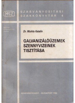 Muhits Katalin - Galvanizálóüzemek szennyvizeinek tisztítása, Budapest 1989 antikvár könyv