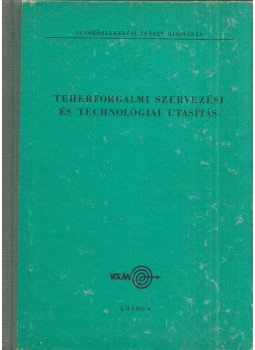 dr. Krausz Sándor - Teherforgalmi szervezési és technológiai utasítás a közhasználatú autóközlekedés részére, Budapest 1969 antikvár könyv