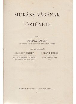 Droppa József - Murány várának története Droppa József - Murány várának története, Pohorella 1905 antikvár könyv