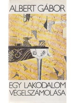 Albert Gábor - Egy lakodalom végelszámolása (dedikált) Albert Gábor - Egy lakodalom végelszámolása (dedikált), Budapest 1983 antikvár könyv