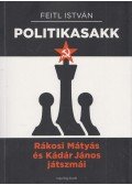 Feitl István - Politika-sakk - Rákosi Mátyás és Kádár János játszmái
