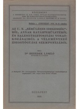 Benedek László - Az u. n. sérüléses idegességről annak határterületeiről és balesetbiztosítási vonatkozásairól a véleményező ideggyógyász szempontjából, Budapest 1935 antikvár könyv