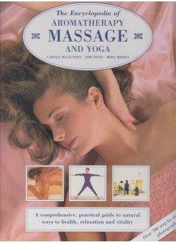 Carole McGilvery, Jimi Reed, Mira Mehta, Silva Mehta - The Encyclopedia of Aromatherapy Massage and Yoga Carole McGilvery, Jimi Reed, Mira Mehta, Silva Mehta - The Encyclopedia of Aromatherapy Massage and Yoga, Bristol 1997 antikvár könyv