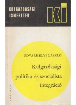 Udvarhelyi László - Külgazdasági politika és szocialista integráció, Budapest 1976 antikvár könyv