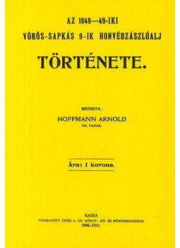 Hoffmann Arnold - Az 1848-49-iki vörös-sapkás 9-ik honvédzászlóalj története, null 2012 antikvár könyv