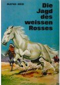 Reid Mayne - Die Jagd des weissen Rosses