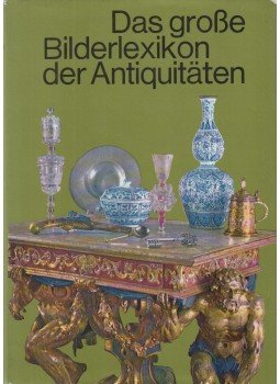 Durdík, Jan, Dagmar Hejdová, Hnikova, Dagmar, Kybalová, Ludmila, Mudra, Miroslav, Dagmar Stará, Uresová, Libuse, Hans-Jörgen Heuser - Das große Bilderlexikon der Antiquitäten Durdík, Jan, Dagmar Hejdová, Hnikova, Dagmar, Kybalová, Ludmila, Mudra, Miroslav, Dagmar Stará, Uresová, Libuse, Hans-Jörgen Heuser - Das große Bilderlexikon der Antiquitäten, Prag 1973 antikvár könyv