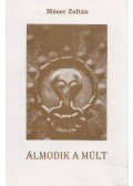 Móser Zoltán - Álmodik a múlt