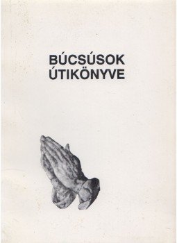 dr. Harmath Károly - Búcsúsok útikönyve dr. Harmath Károly - Búcsúsok útikönyve, Újvidék 1988 antikvár könyv