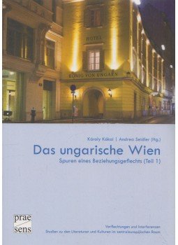 Kókai Károly, Andrea Seidler - Das ungarische Wien Kókai Károly, Andrea Seidler - Das ungarische Wien, Wien 2018 antikvár könyv