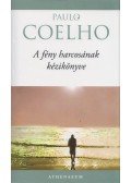 Paulo Coelho - A fény harcosának kézikönyve