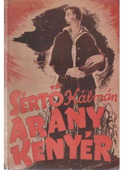 Sértő Kálmán - Aranykenyér Sértő Kálmán - Aranykenyér, Budapest 0 antikvár könyv