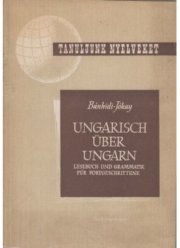 Bánhidi Zoltán, Jókay Zoltán - Ungarisch über Ungarn Bánhidi Zoltán, Jókay Zoltán - Ungarisch über Ungarn, Budapest 1962 antikvár könyv
