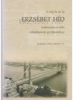 Domanovszky Sándor - A régi és az új Erzsébet híd Domanovszky Sándor - A régi és az új Erzsébet híd, Budapest 2004 antikvár könyv