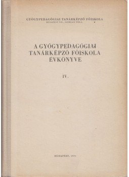 dr. Illyés Sándor - A Gyógypedagógiai Tanárképző Főiskola évkönyve IV., Budapest 1971 antikvár könyv
