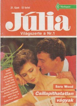 Wood, Sara - Csillapíthatatlan vágyak Wood, Sara - Csillapíthatatlan vágyak, Budapest 1990 antikvár könyv