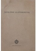 Dr. Bánsági József,Dr. Berke Péter,Csomó László,Dr. Kárpáti Zoltán,Nagy Sámuel,Dr. Török István,Dr. Végh György - Általános alapismeretek