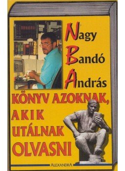 Nagy Bandó András - Könyv azoknak, akik utálnak olvasni (dedikált) Nagy Bandó András - Könyv azoknak, akik utálnak olvasni (dedikált), Pécs 0 antikvár könyv