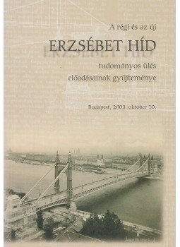 Domanovszky Sándor (szerk.) - A régi és az új Erzsébet híd (szerkesztő által dedikált), Budapest 2004 antikvár könyv