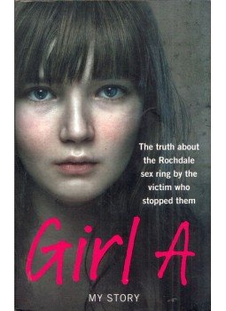  - Girl A: The truth about the Rochdale sex ring by the victim who stopped them,  2013 antikvár könyv