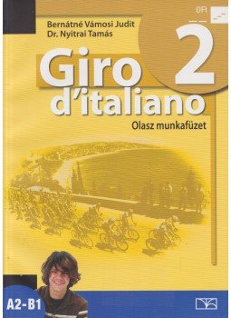 Bernátné Vámosi Judit, Nyitrai Tamás - Giro d'italiano 2. Olasz munkafüzet Bernátné Vámosi Judit, Nyitrai Tamás - Giro d'italiano 2. Olasz munkafüzet, Eger 2019 antikvár könyv
